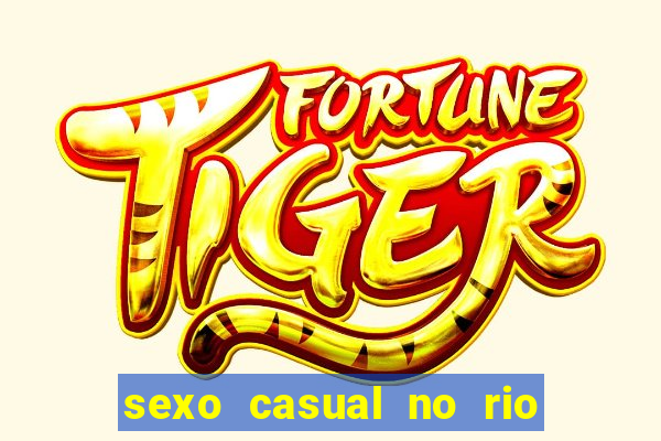 sexo casual no rio de janeiro